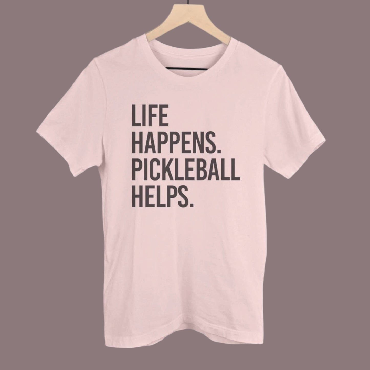 Life Happens Pickleball Helps | soft pink