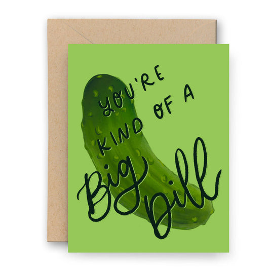 You're Kind of a Big Dill! Card